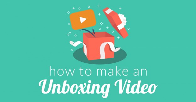 5 yếu tố tạo nên 1 video unbox tuyệt vời, hấp dẫn hàng nghìn người xem 
