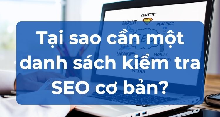 Tại sao cần một danh sách kiểm tra SEO cơ bản