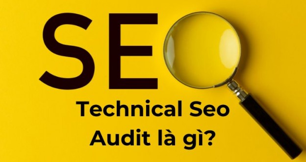 Technical Seo Audit là gì?