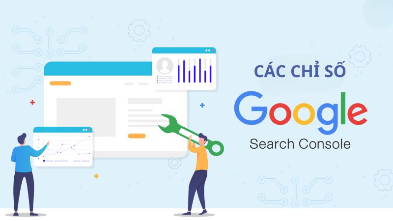 Các chỉ số Google Search Console quan trọng khi SEO