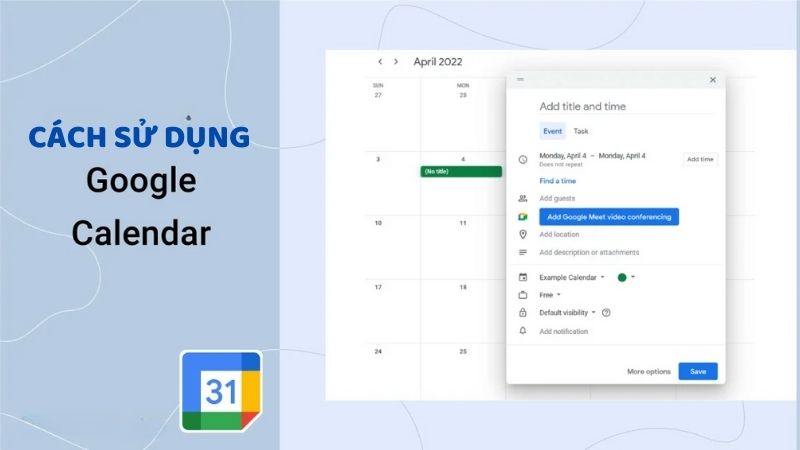 Cách sử dụng Google Calendar để quản lý công việc dành cho dân văn phòng