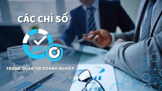 Các chỉ số KPI quan trọng trong quản trị doanh nghiệp cần theo dõi thường xuyên