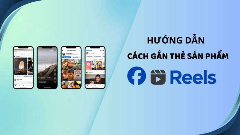 Hướng dẫn cách gắn thẻ sản phẩm trong Facebook Reel